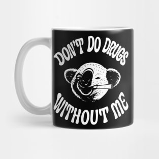 Don't Do Drugs Without Me Funny Weed Party Smoking Stoner Sarcasm Mug